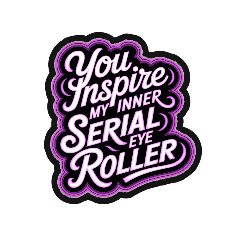 Eye Roller