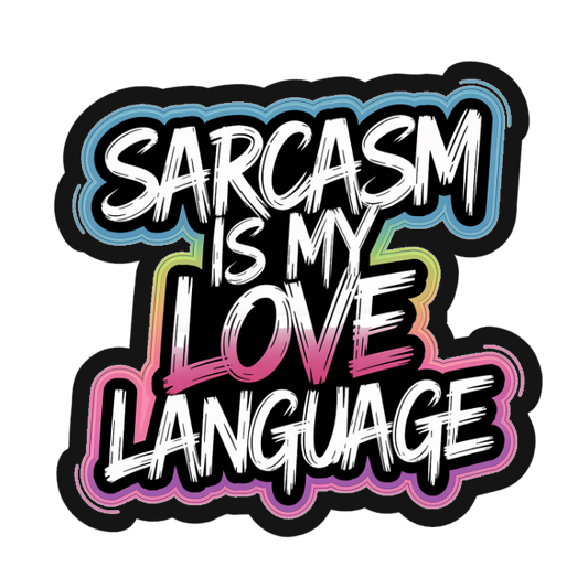 Sarcasm is my...